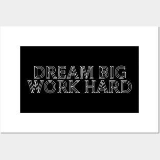 Dream Big Work Hard Posters and Art